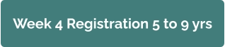 Week 4 Registration 5 to 9 yrs
