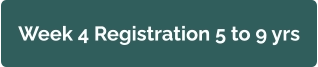 Week 4 Registration 5 to 9 yrs