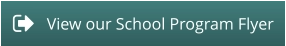 View our School Program Flyer