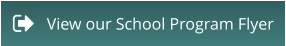 View our School Program Flyer