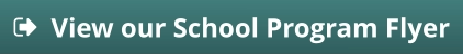 View our School Program Flyer