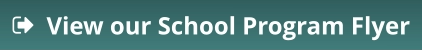 View our School Program Flyer